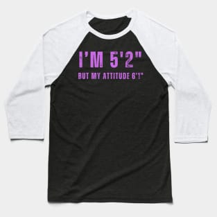 Short With Big Attitude 5'2" T-Shirt - Expressive  Tee for Casual Outfits, Unique Gift for Sassy Individuals Baseball T-Shirt